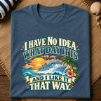 No Idea What Day T-Shirt