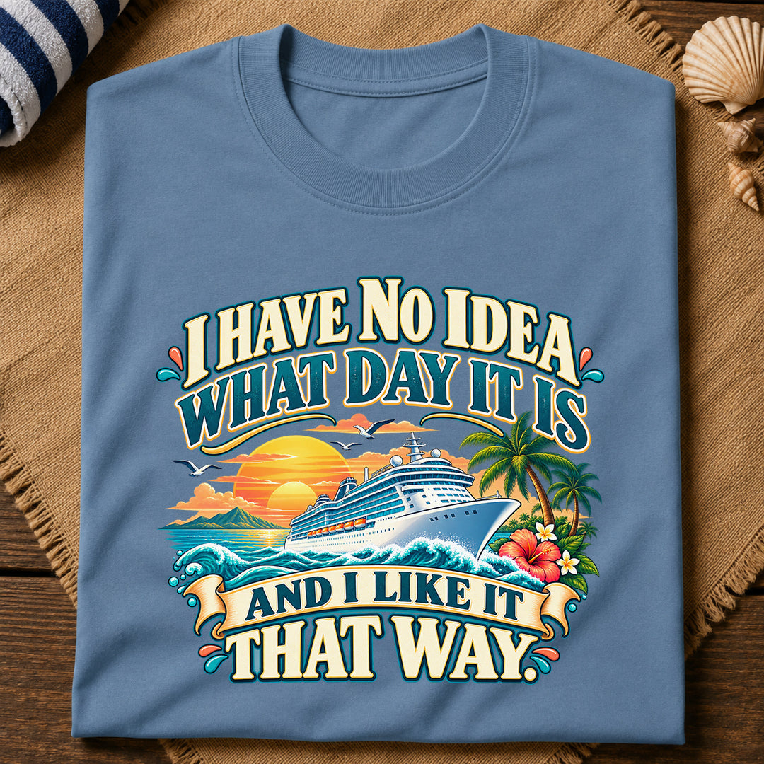 No Idea What Day T-Shirt