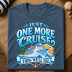 Just One More Cruise T-Shirt