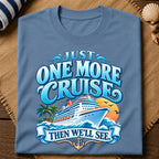 Just One More Cruise T-Shirt