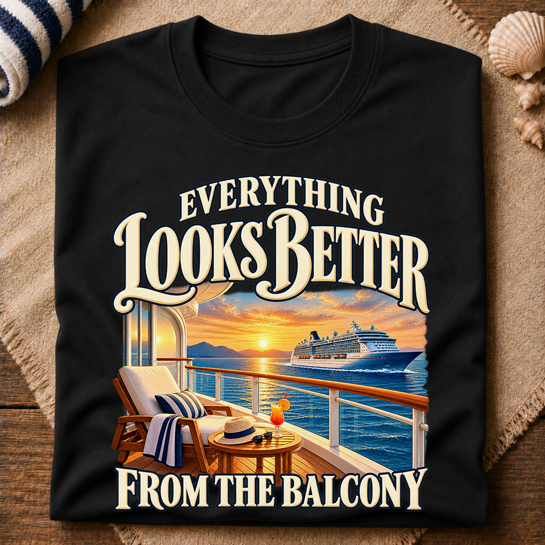 Balcony Looks Better T-Shirt