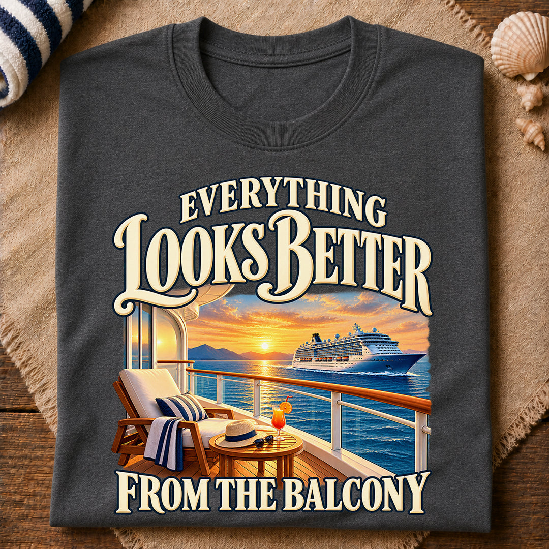 Balcony Looks Better T-Shirt