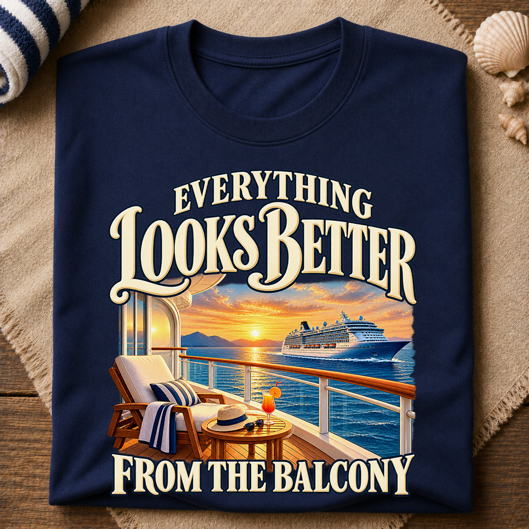 Balcony Looks Better T-Shirt