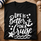 Life Is Better On A Cruise T-Shirt