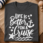 Life Is Better On A Cruise T-Shirt