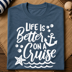 Life Is Better On A Cruise T-Shirt