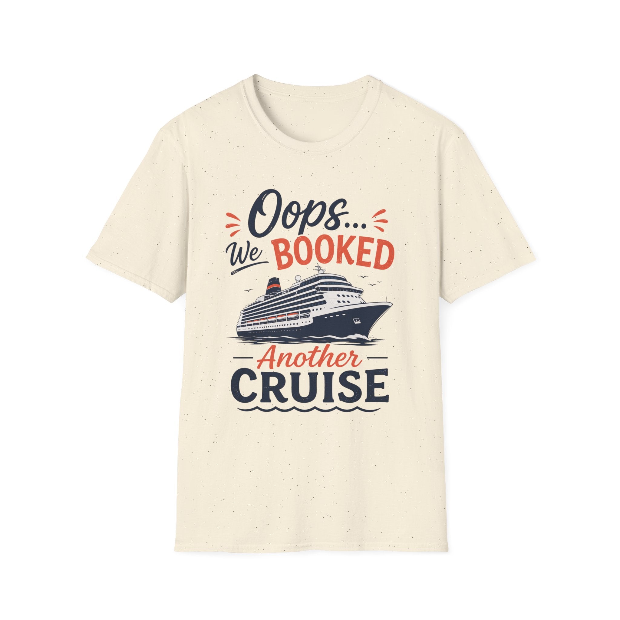Oops Booked Another Cruise T-Shirt