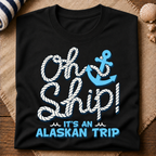 Oh Ship Alaskan Trip T-Shirt