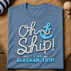 Oh Ship Alaskan Trip T-Shirt