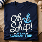 Oh Ship Alaskan Trip T-Shirt