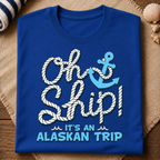 Oh Ship Alaskan Trip T-Shirt