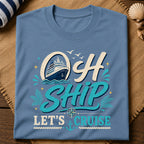 Oh Ship Cruise T-Shirt