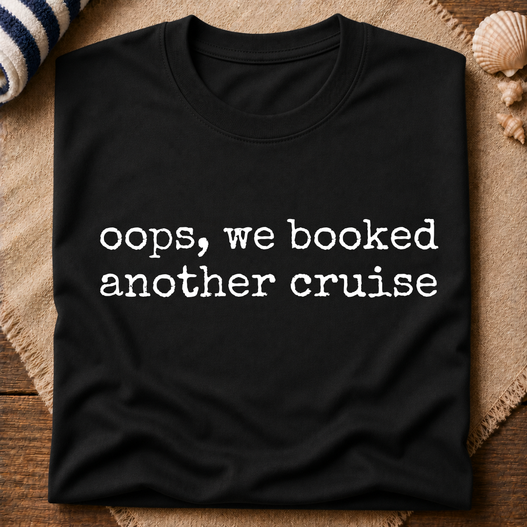 Oops We Booked Cruise T-Shirt