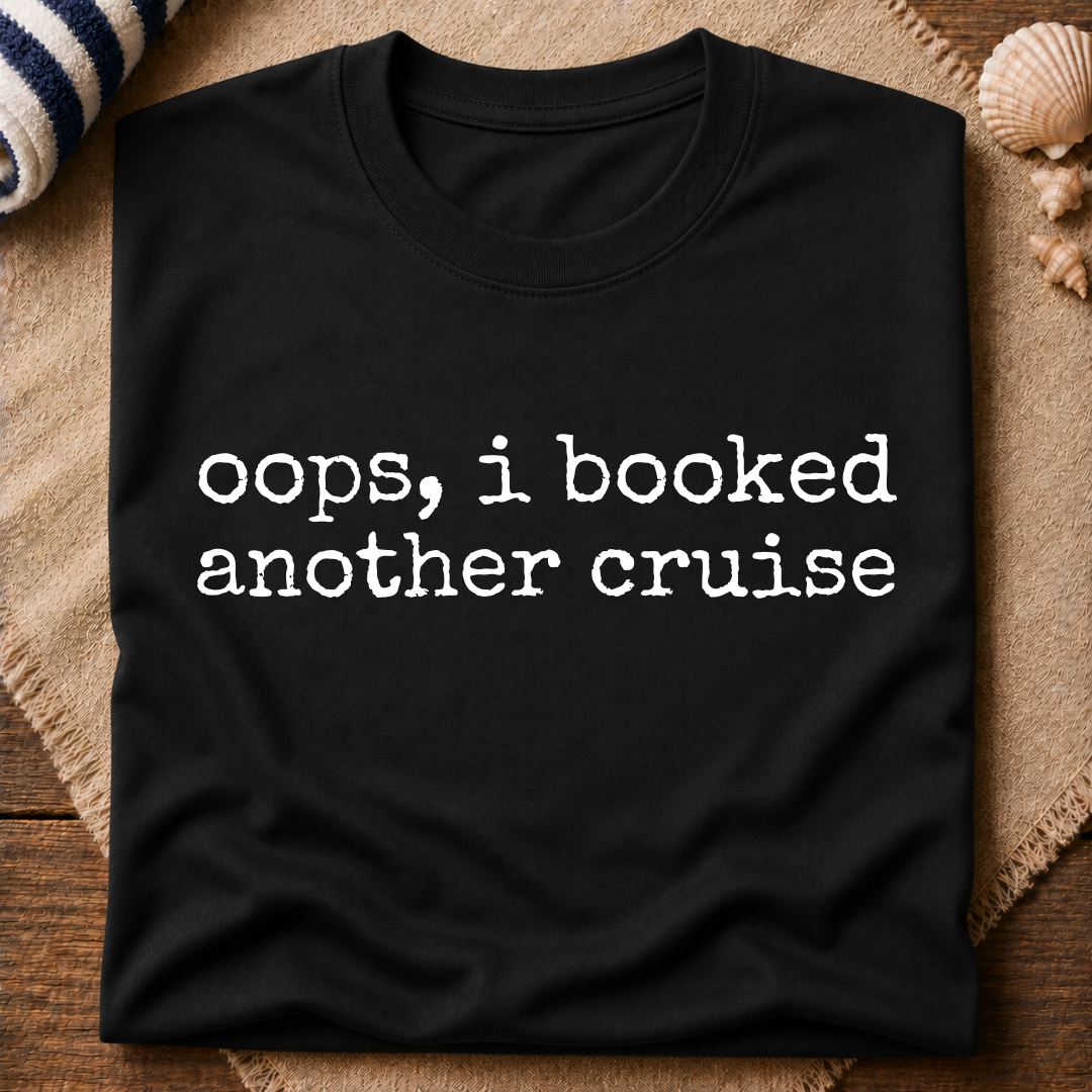 Oops I Booked Cruise T-Shirt