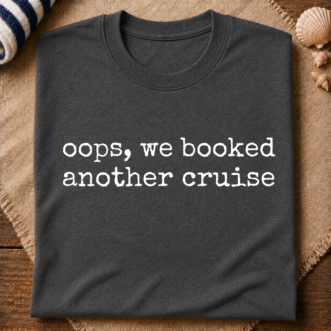 Oops We Booked Cruise T-Shirt
