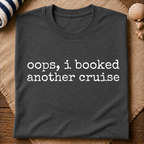 Oops I Booked Cruise T-Shirt