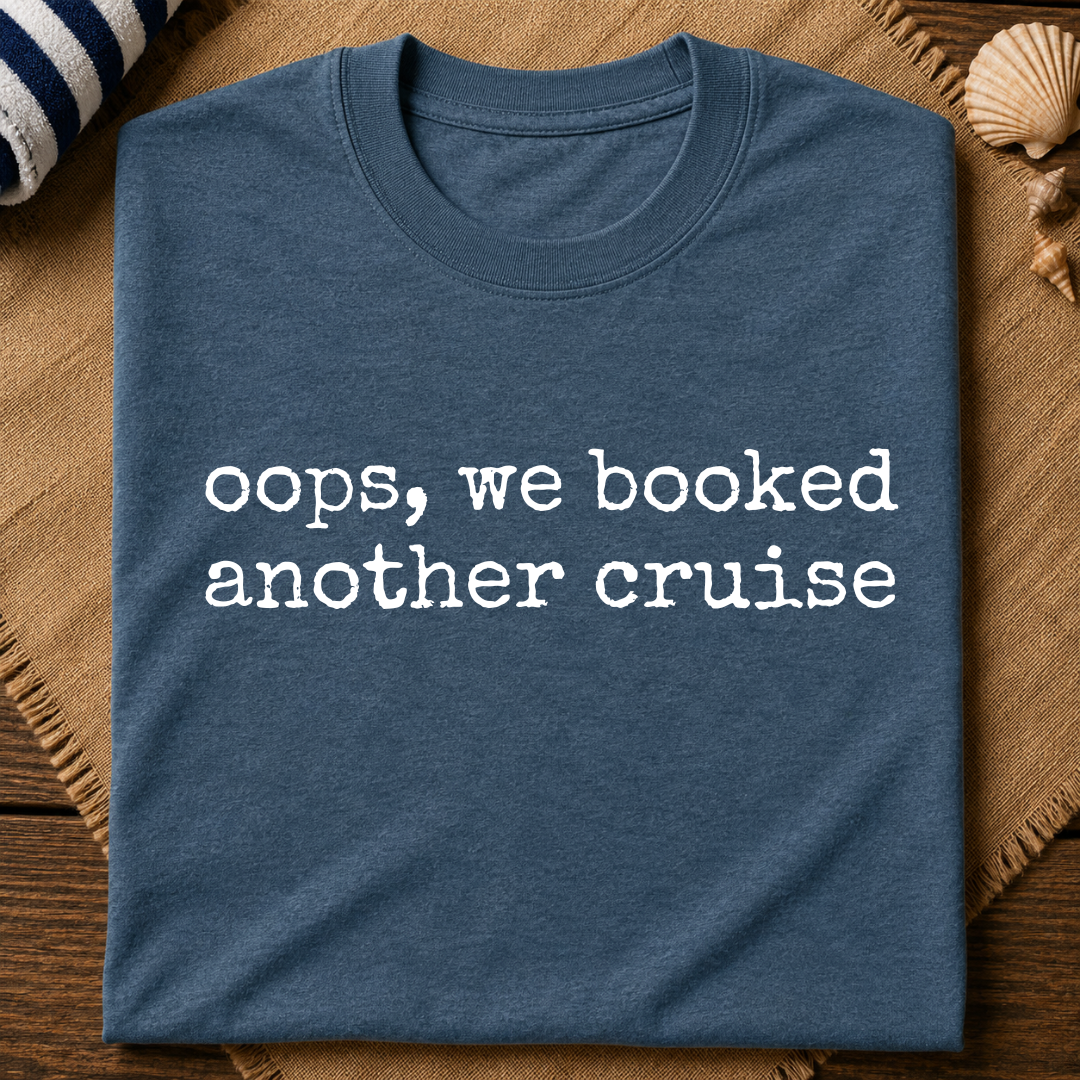 Oops We Booked Cruise T-Shirt