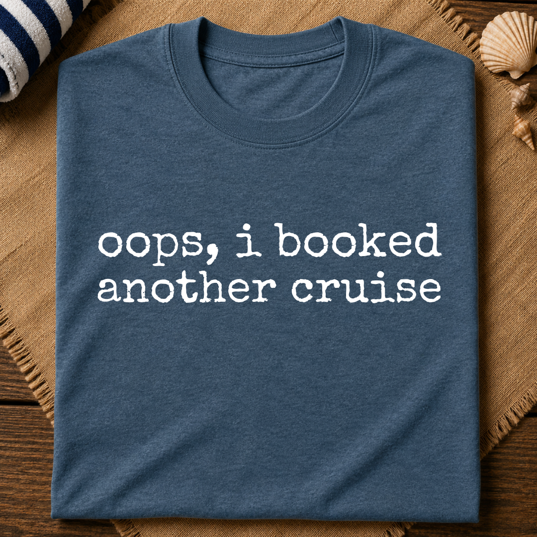 Oops I Booked Cruise T-Shirt