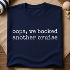Oops We Booked Cruise T-Shirt