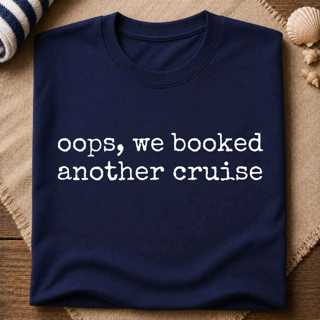 Oops We Booked Cruise T-Shirt