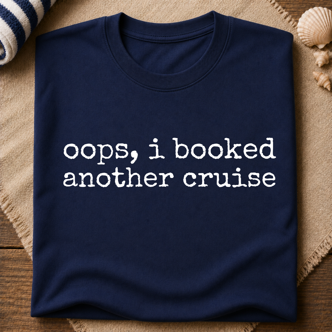 Oops I Booked Cruise T-Shirt