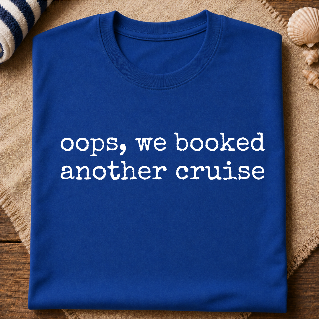 Oops We Booked Cruise T-Shirt
