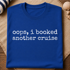 Oops I Booked Cruise T-Shirt