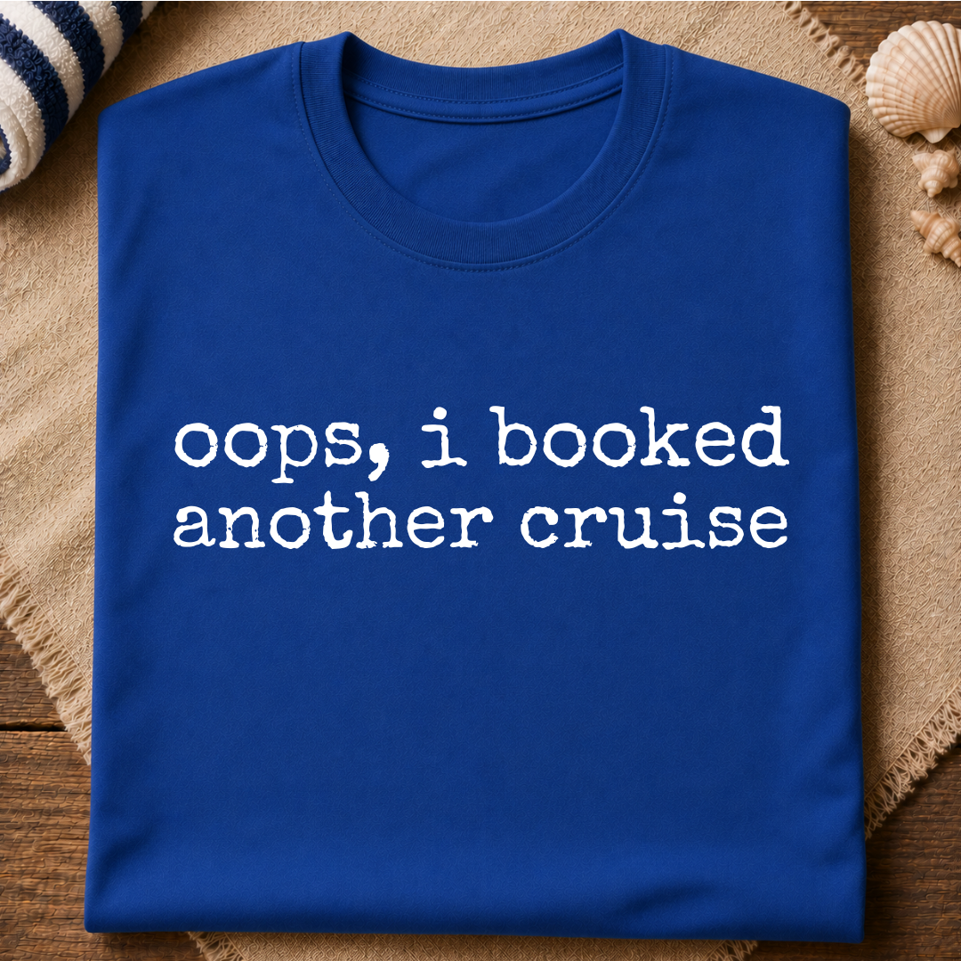 Oops I Booked Cruise T-Shirt